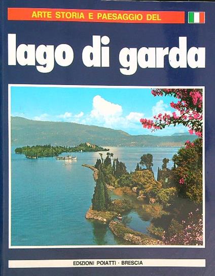 Arte, storia e paesaggio del Lago di Garda  - Attilio Mazza - copertina
