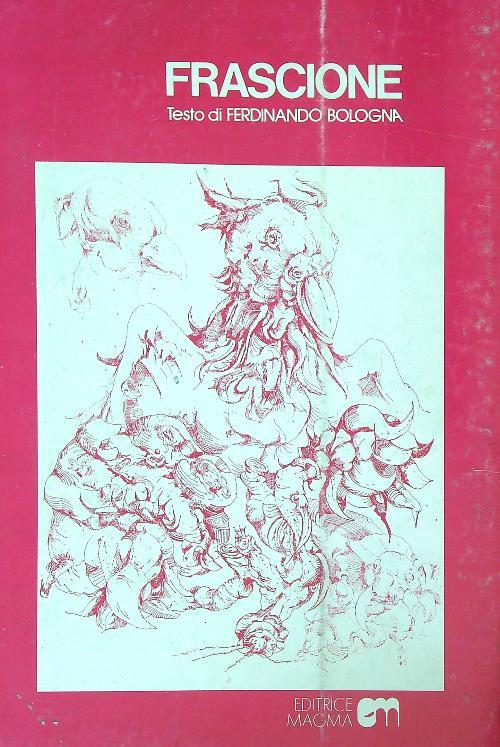 Frascione. Disegni e incisioni (1948-1973) - Ferdinando Bologna - copertina