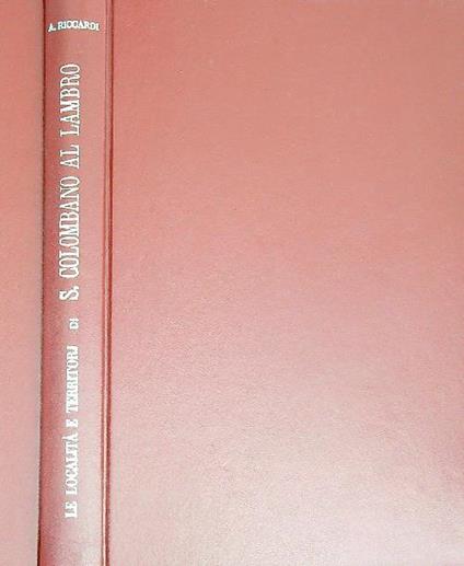 Le località e i territori di S. Colombano al Lambro  - Alessandro Riccardi - copertina