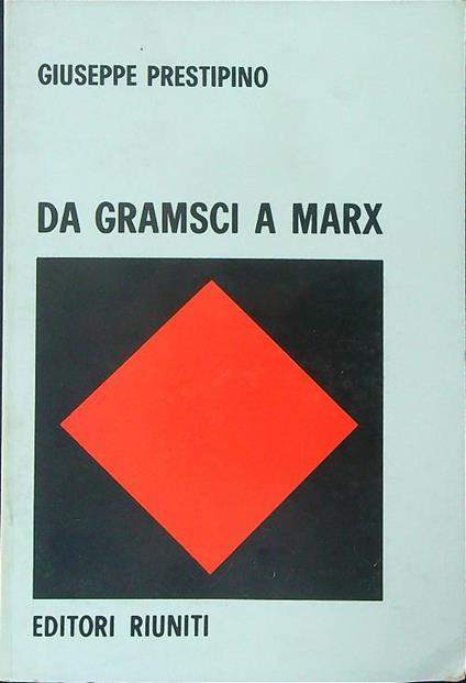Da Gramsci a Marx - Giuseppe Prestipino - copertina