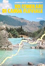 101 itinerari di canoa fluviale