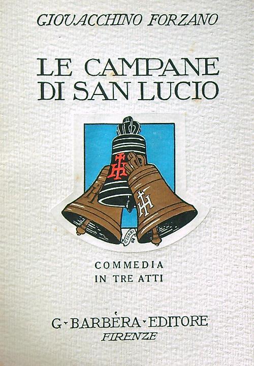 Le campane di San Lucio. Commedia in tre atti - Giovacchino Forzano - copertina