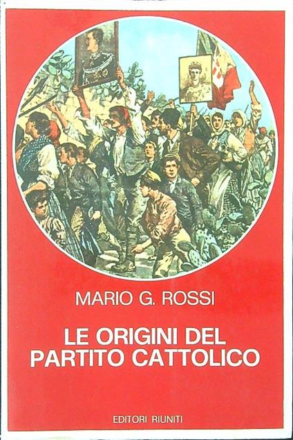 Le  origini del partito Cattolico - Mario G. Rossi - copertina