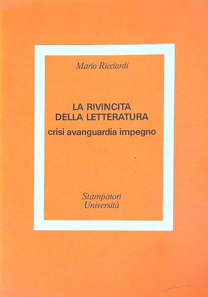 La rivincita della letteratura. Crisi, avanguardia, impegno. - Mario Ricciardi - copertina