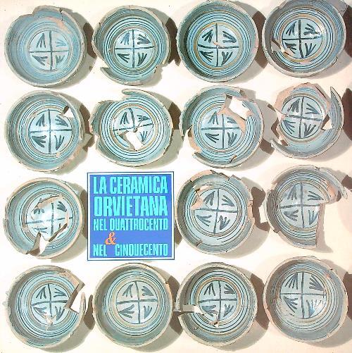La ceramica orvietana nel Quattrocento e nel Cinquecento  - Alberto Satolli - copertina