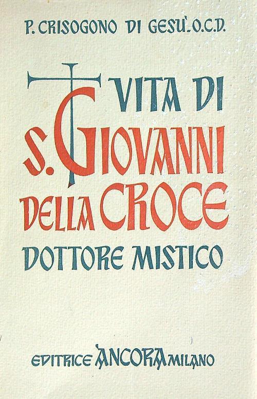 Vita di S. Giovanni Della Croce Dottore mistico - P. Crisogono di Gesu - copertina