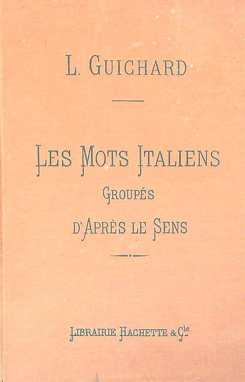 Les mots italiens groupes d'apres le sens - L. Guichard - copertina