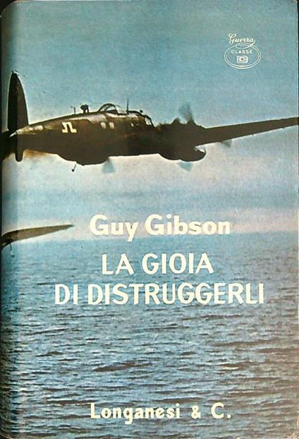 La Gioia Di Distruggerli  - Guy Gibson - copertina