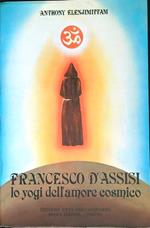 Francesco d'Assisi. Lo yogi dell'amore cosmico