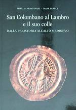 San Colombano al Lambro e il suo colle. Dalla preistoria all'alto medioevo