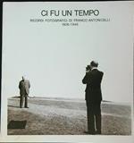 Ci fu un tempo. Ricordi fotografici di Franco Antonicelli 1926-1945