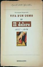 Vita d'un uomo IV Il dolore 1937-1946