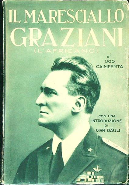 Il maresciallo Graziani. L'africano - Ugo Caimpenta - copertina