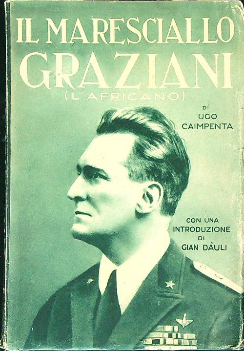 Il maresciallo Graziani. L'africano - Ugo Caimpenta - copertina