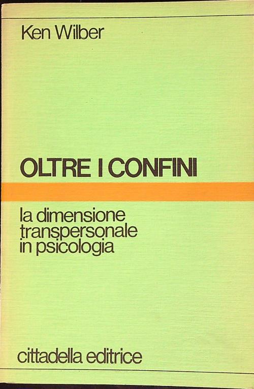 Oltre i confini. La dimensione transpersonale in psicologia  - Ken Wilber - copertina