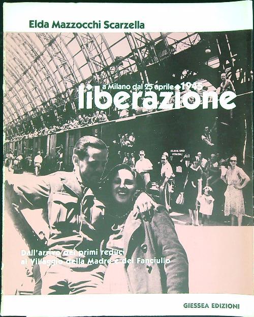 Liberazione a Milano dal 25 aprile 1945 - Elda Mazzocchi Scarzella - copertina