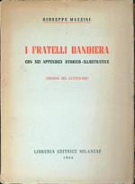 I Fratelli Bandiera. Con sei appendici storico-illustrative