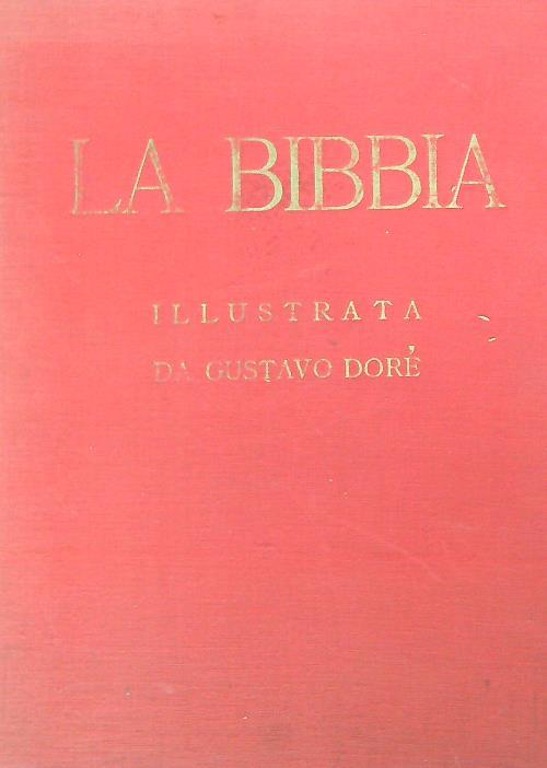 La Sacra Bibbia. Antico e nuovo testamento. Illustrata da Gustavo Dorè - copertina