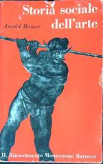 Storia sociale dell'arte vol. 2 Il Rinascimento Manierismo Barocco