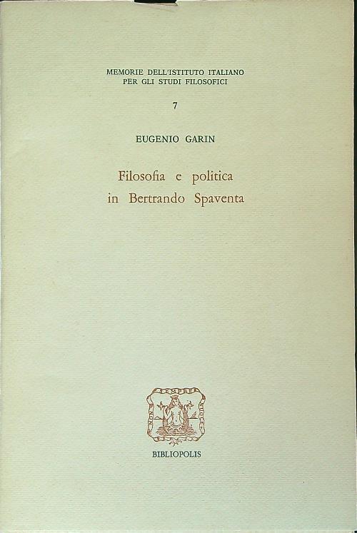 Filosofia e politica in Bertrando Spaventa - Eugenio Garin - copertina