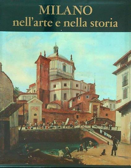 Milano nella Storia e nell'Arte  - Paolo Mezzanotte - copertina
