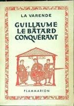 Guillaume le Batard conquerant 