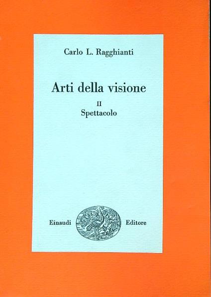 Arti della visione II Spettacolo - Carlo Ragghianti - copertina