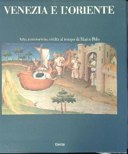 Venezia e l'Oriente - Alvise Zorzi - copertina