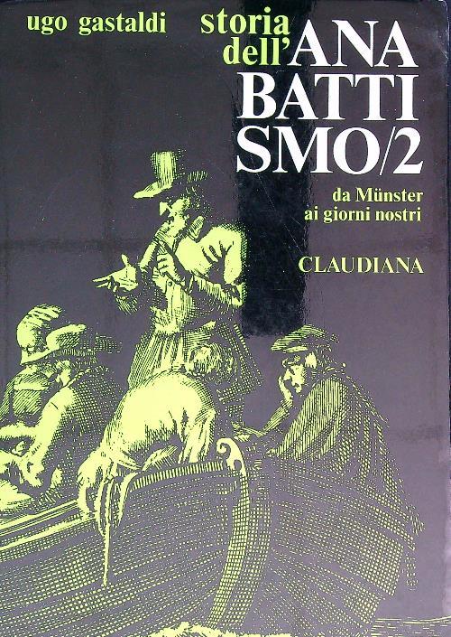 Storia dell'anabattismo. Vol 2  - Ugo Gastaldi - copertina