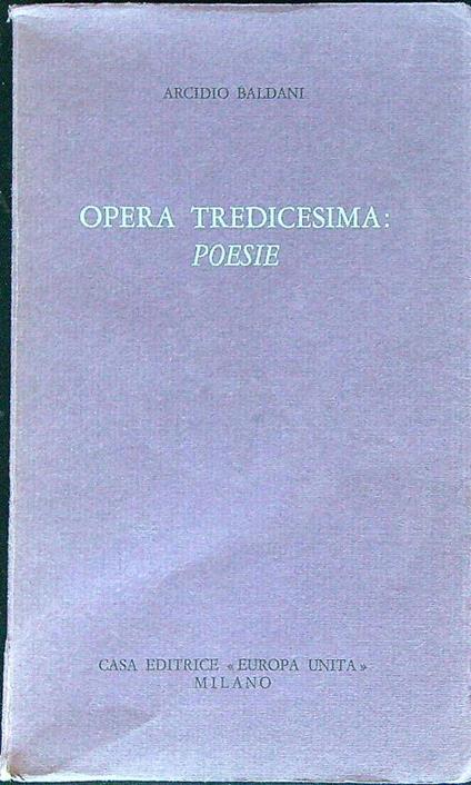 Opera tredicesima poesie - Arcidio Baldani - copertina