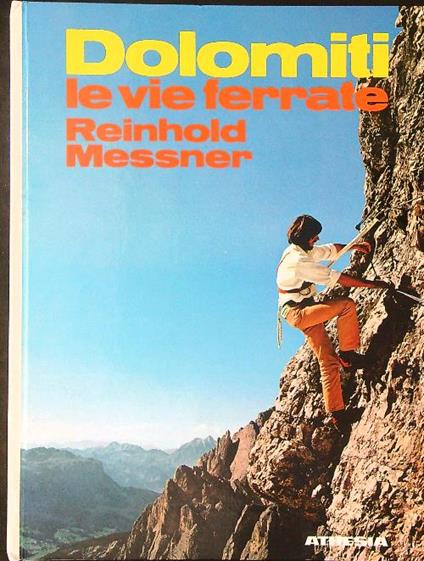 Dolomiti Le vie ferrate - Reinhold Messner - copertina