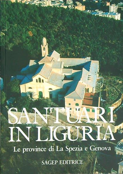 Santuari in Liguria. Le province di Genova e La Spezia. Vol 2 - Giovanni Meriana - copertina