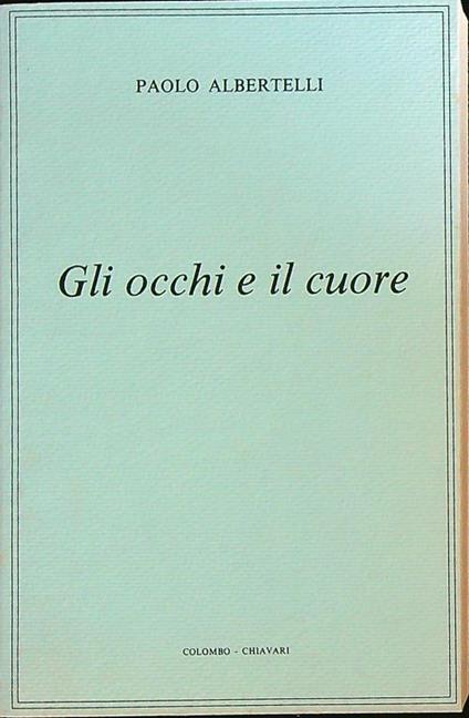 Gli occhi e il cuore - Paolo Albertelli - copertina