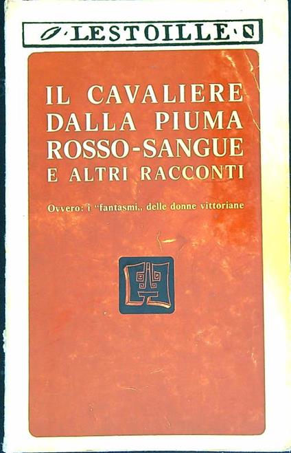 Il cavaliere dalla piuma rosso-sangue. E altri racconti   - Lestoille - copertina