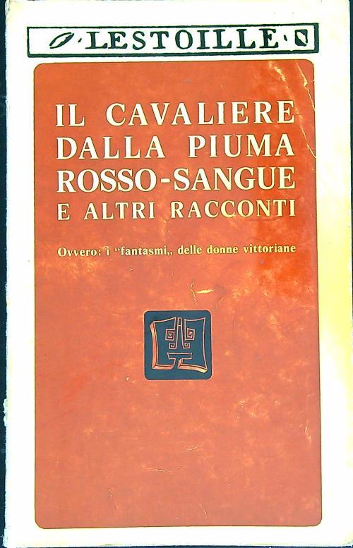 Il cavaliere dalla piuma rosso-sangue. E altri racconti   - Lestoille - copertina