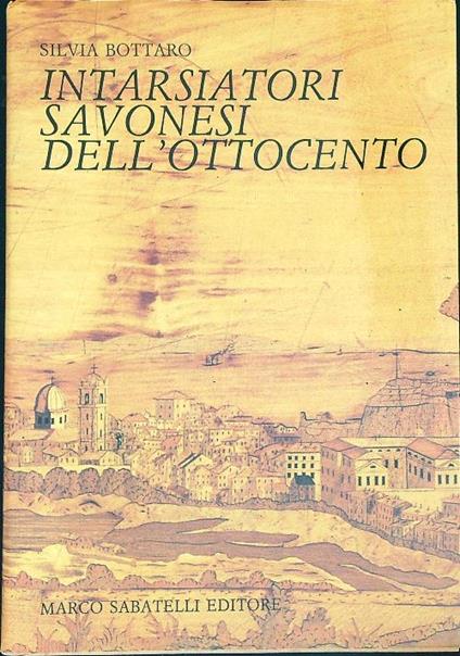 Ebanisti e intarsiatori dell'Ottocento - Silvia Bottaro - copertina