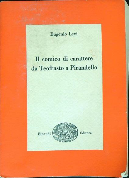 Il comico di carattere da Teofrasto a Pirandello - Eugenio Levi - copertina