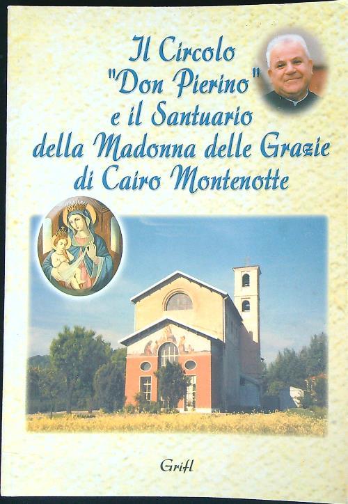 Il circolo Don Pierino e il santuario della Madonna delle Grazie di Cairo  - copertina