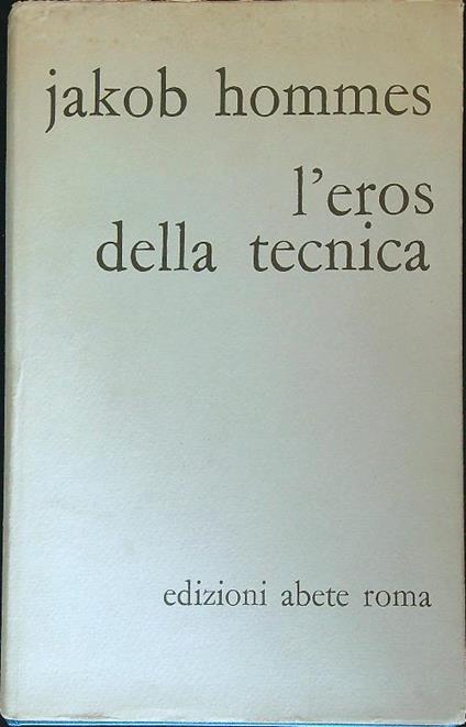 L' eros della tecnica - Jakob Hommes - copertina