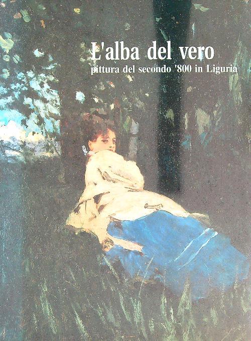 L' alba del vero Pittura del secondo '800 in Liguria - copertina