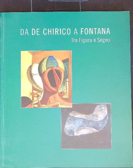 da De Chirico a Fontana Tra figura e segno - copertina
