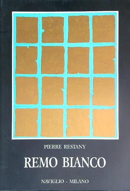 Remo Bianco. L'immaginazione al potere  - Pierre Restany - copertina