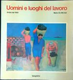 Uomini e luoghi del lavoro. Artisti del '900  