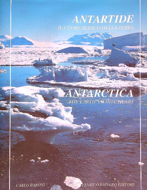 Antartide. Il cuore bianco della Terra  - Carlo Baroni - copertina