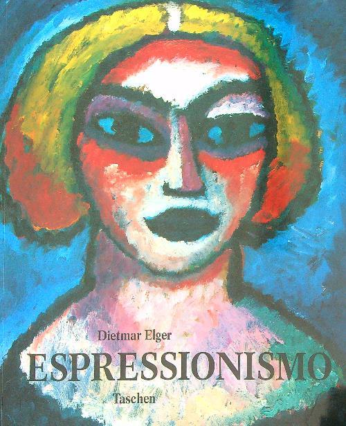 Espressionismo. Una rivoluzione dell' arte tedesca - Dietmar elger - copertina