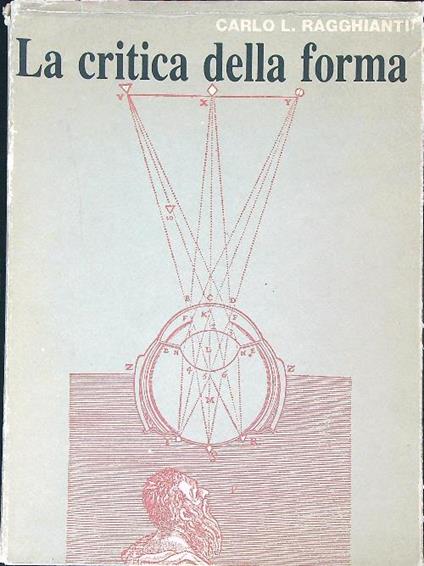 La critica della forma ragione e storia di una scienza nuova - Carlo Ragghianti - copertina