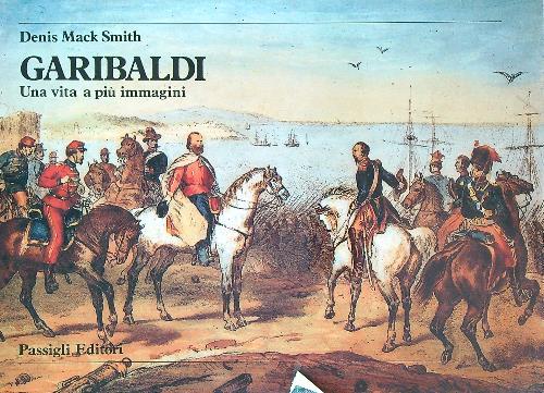 Garibaldi: una vita a più immagini - Denis Mack Smith - copertina