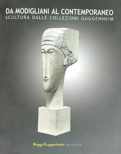 Da Modigliani al contemporaneo. Scultura dalle Collezioni Guggenheim - copertina