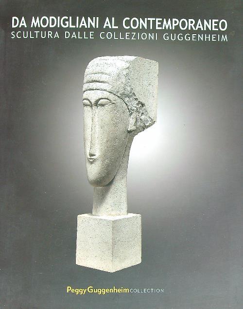 Da Modigliani al contemporaneo. Scultura dalle Collezioni Guggenheim - copertina