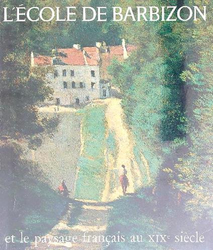 l' Ecole de Barbizon et le paysage francais au XIXe siecle  - Jean Bouret - copertina
